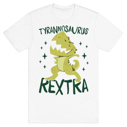 Tyrannosaurus Rextra T-Shirt