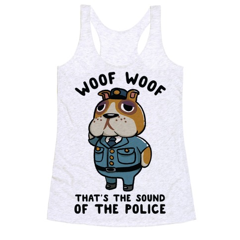Woof Woof That's the Sound of the Police Booker Racerback Tank Top