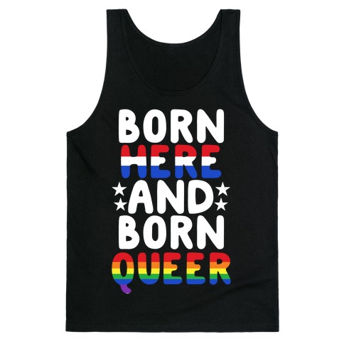 Born Here and Born Queer Tank Top