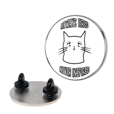 Always Tired Never Inspired Pin