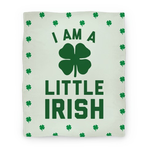 I Am A Little Irish Blanket