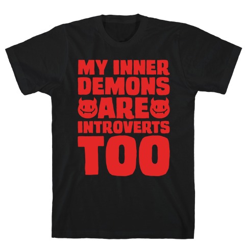 My Inner Demons Are Introverts Too White Print T-Shirt