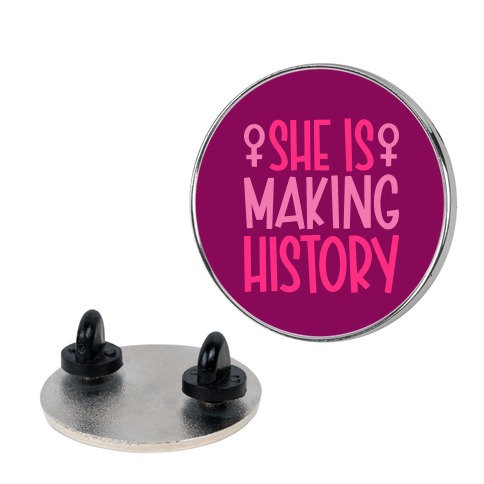 She Is Making History Pin
