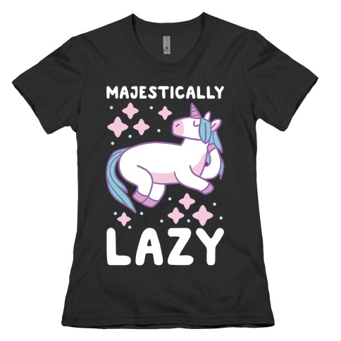 Majestically Lazy Womens T-Shirt