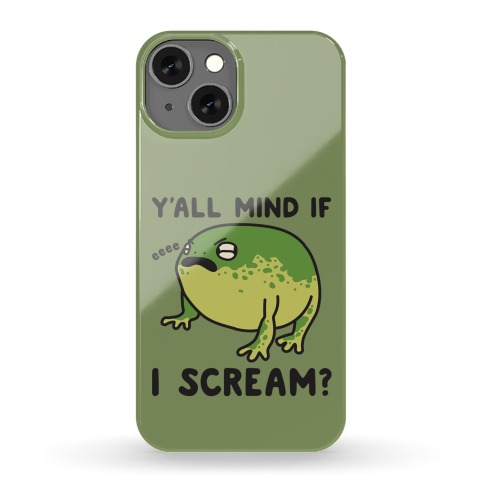 Y'all Mind If I Scream? Frog Phone Case
