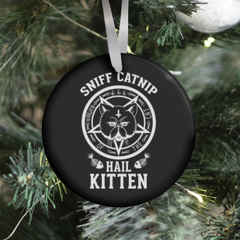 Sniff Catnip. Hail Kitten. Ornament