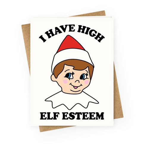 I Have High Elf Esteem Greeting Card