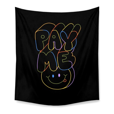 Pay Me Smiley Face Tapestry
