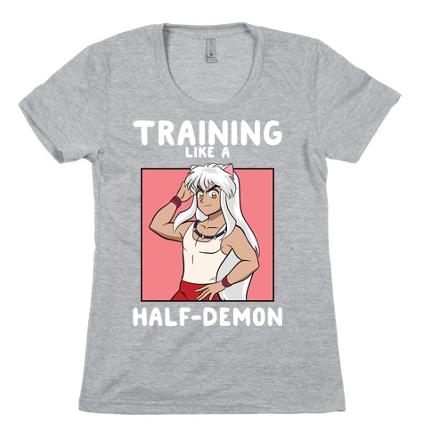Training Like A Half-Demon Womens T-Shirt