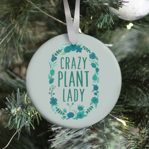 Crazy Plant Lady Ornament