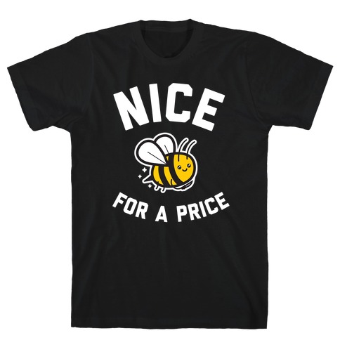Nice For A Price  T-Shirt