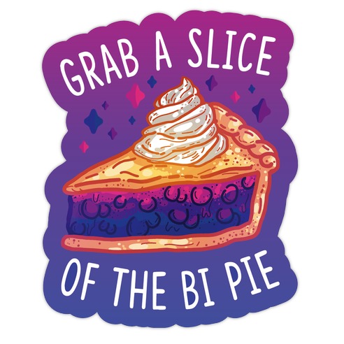 Grab a Slice of the Bi Pie Die Cut Sticker
