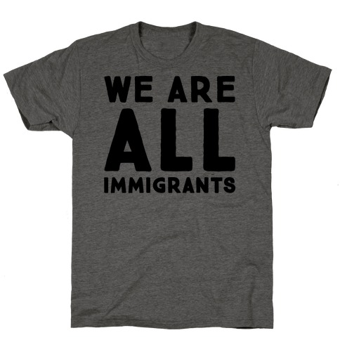 We Are All Immigrants T-Shirt