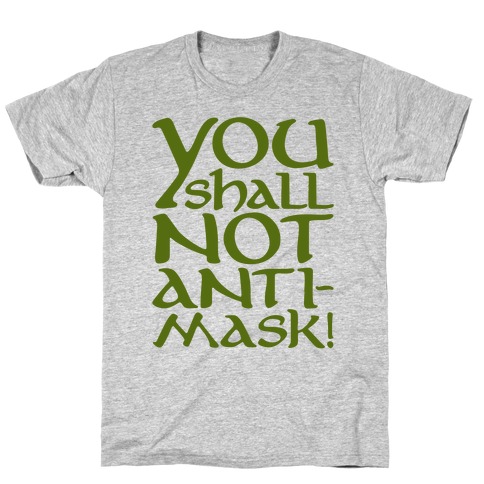 You Shall Not Anti-Mask Parody T-Shirt