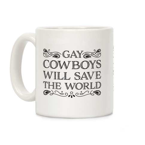 Gay Cowboys Will Save The World Coffee Mug
