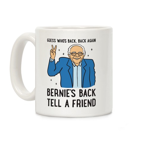 Guess Who's Back, Back Again, Bernie's Back, Tell A Friend Coffee Mug