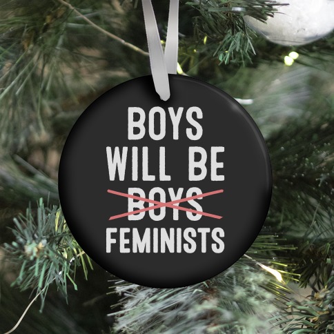 Boys Will Be Feminists  Ornament