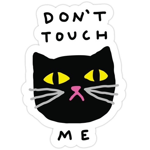 Don't Touch Me Cat Die Cut Sticker