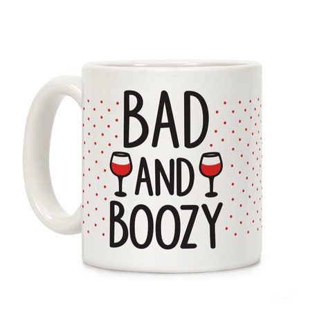 Bad And Boozy Coffee Mug