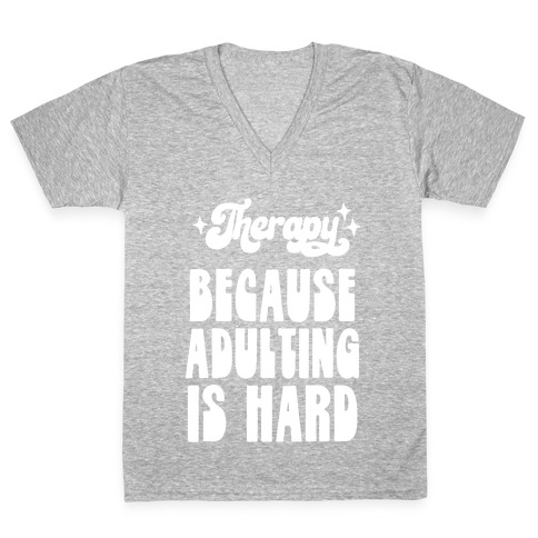 Therapy (Because Adulting Is Hard) V-Neck Tee Shirt