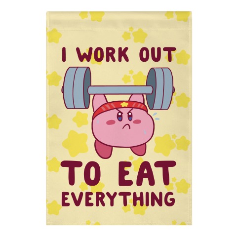 I Work Out to Eat Everything (Kirby) Garden Flag