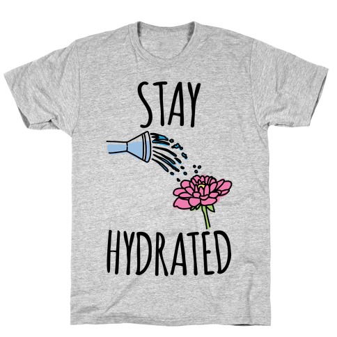 Stay Hydrated T-Shirt