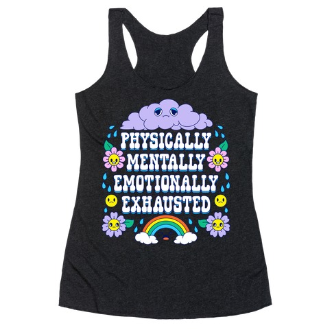 Physically Mentally Emotionally Exhausted Racerback Tank Top