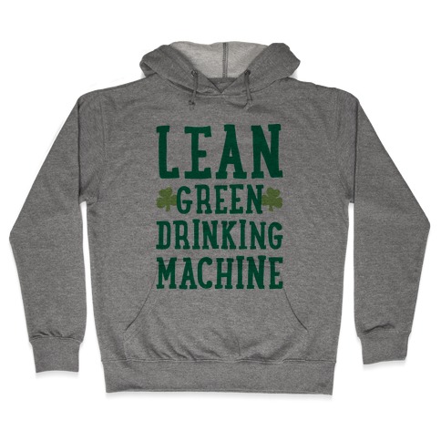 Lean Green Drinking Machine Hooded Sweatshirt
