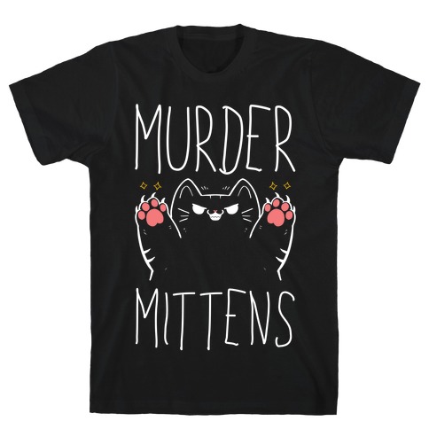 Murder Mittens T-Shirt