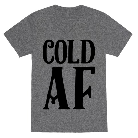Cold AF V-Neck Tee Shirt