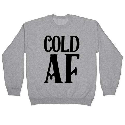 Cold AF Pullover
