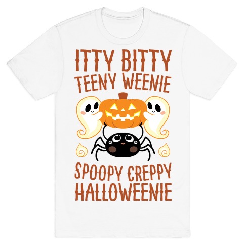 Itty Bitty Teeny Weenie Spoopy Creppy Halloweenie T-Shirt
