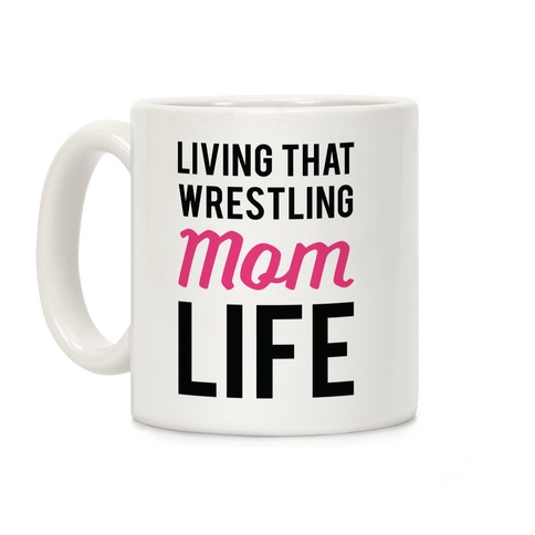 Living That Wrestling Mom Life Coffee Mug
