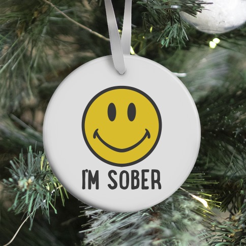 I'm Sober Smiley Ornament