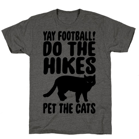 Yay Football Do The Hikes Pet The Cats T-Shirt