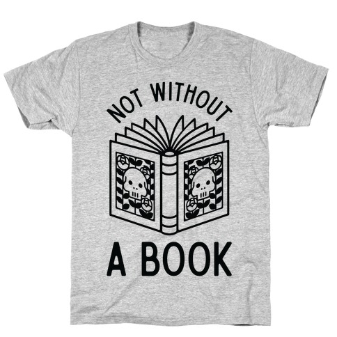 Not Without a Book T-Shirt
