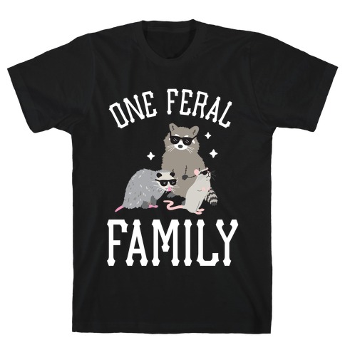 One Feral Family  T-Shirt