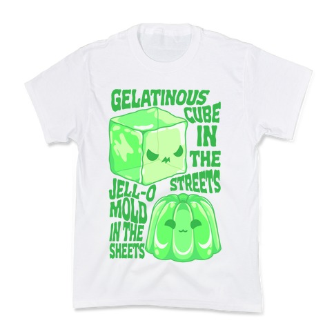 Gelatinous Cube In the Streets, Jell-o Mold in the Sheets Kids T-Shirt