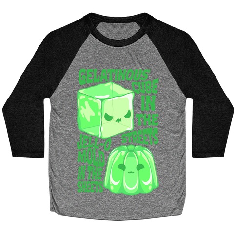 Gelatinous Cube In the Streets, Jell-o Mold in the Sheets Baseball Tee