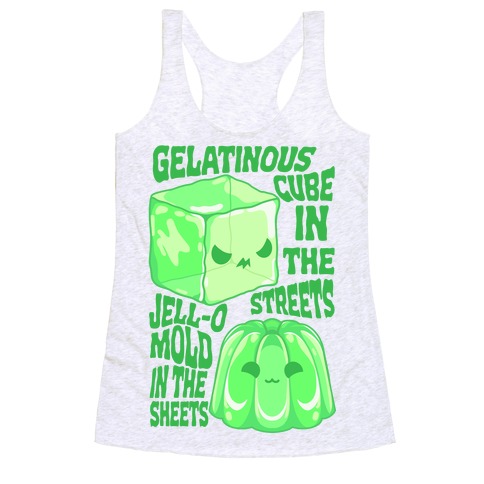 Gelatinous Cube In the Streets, Jell-o Mold in the Sheets Racerback Tank Top