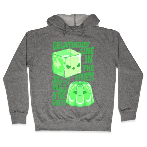 Gelatinous Cube In the Streets, Jell-o Mold in the Sheets Hooded Sweatshirt
