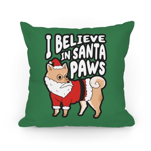 I Believe In Santa Paws (ver. 1) Pillow