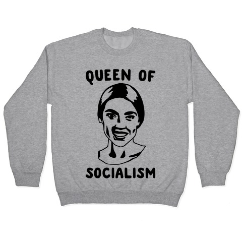 Queen of Socialism Alexandria Ocasio-Cortez Pullover