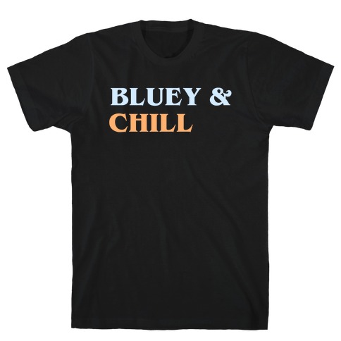 Bluey & Chill T-Shirt