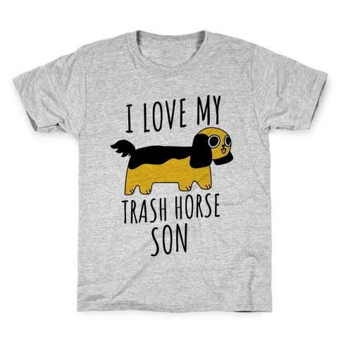 I Love My Trash Horse Son Kids T-Shirt