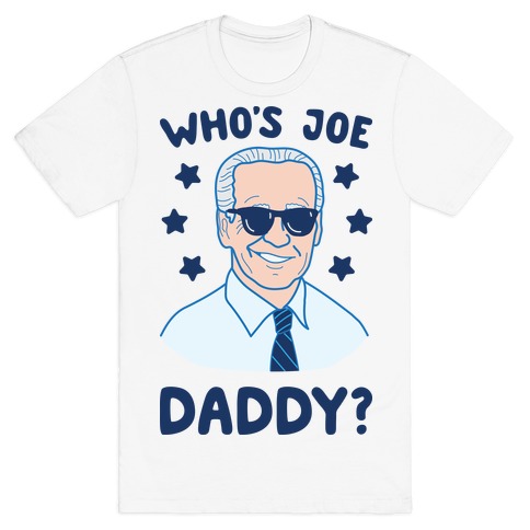 Why don t daddy. Футболка с принтом Байден. Joe Biden t Shirt. Футболка с принтом best Daddy. Joe dad песни.