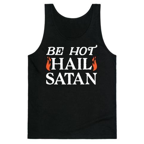Be Hot Hail Satan Tank Top