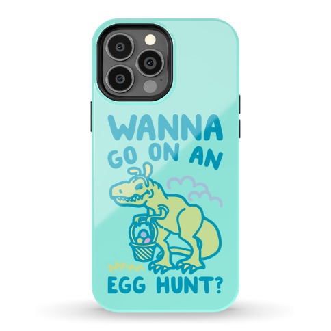 Wanna Go On An Egg Hunt T-Rex Phone Case
