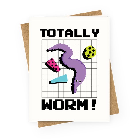 Totally Worm! Greeting Card