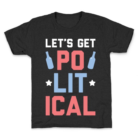Let's Get PoLITical Kids T-Shirt